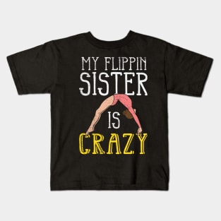 My Flippin Sister Is Crazy Kids T-Shirt